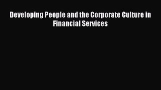 [PDF] Developing People and the Corporate Culture in Financial Services Read Online