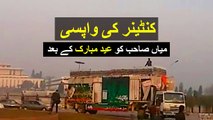 Container Ki Wapsi Trailer - Mian Sab Ko Eid Mubarak Ke Baad