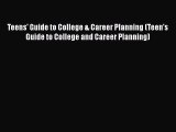 Read Teens' Guide to College & Career Planning (Teen's Guide to College and Career Planning)