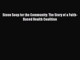 Download Stone Soup for the Community: The Story of a Faith-Based Health Coalition PDF Free