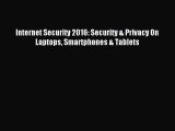 Read Internet Security 2016: Security & Privacy On Laptops Smartphones & Tablets Ebook Free