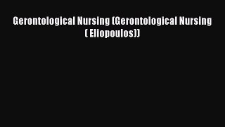 Read Gerontological Nursing (Gerontological Nursing (Eliopoulos)) Ebook Free