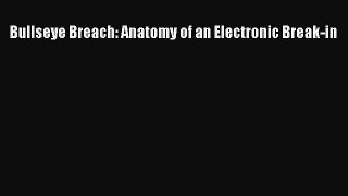 Download Bullseye Breach: Anatomy of an Electronic Break-in PDF Free