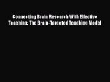 Read Connecting Brain Research With Effective Teaching: The Brain-Targeted Teaching Model PDF