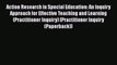 Read Action Research in Special Education: An Inquiry Approach for Effective Teaching and Learning