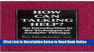 Read How Can Talking Help?: An Introduction to the Technique of Analytic Therapy  Ebook Free