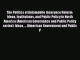 [PDF] The Politics of Automobile Insurance Reform: Ideas Institutions and Public Policy in