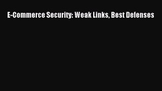 Download E-Commerce Security: Weak Links Best Defenses PDF Online