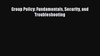 Read Group Policy: Fundamentals Security and Troubleshooting Ebook Free