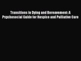 Read Transitions in Dying and Bereavement: A Psychosocial Guide for Hospice and Palliative