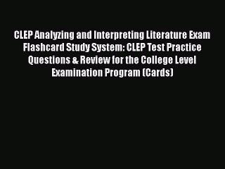 Read CLEP Analyzing and Interpreting Literature Exam Flashcard Study System: CLEP Test Practice