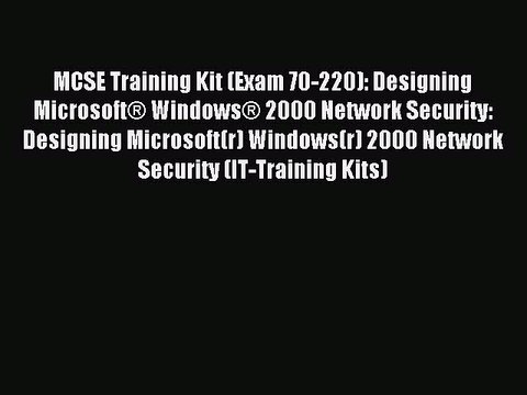 Read MCSE Training Kit (Exam 70-220): Designing MicrosoftÂ® WindowsÂ® 2000 Network Security: