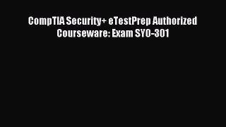 Read CompTIA Security+ eTestPrep Authorized Courseware: Exam SY0-301 Ebook Free