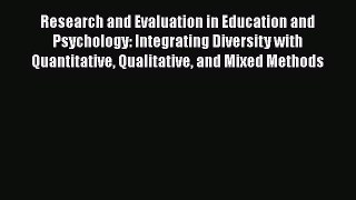 Read Research and Evaluation in Education and Psychology: Integrating Diversity with Quantitative