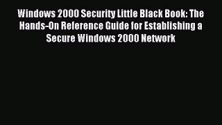 Read Windows 2000 Security Little Black Book: The Hands-On Reference Guide for Establishing