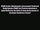 Read STAAR Grade 6 Mathematics Assessment Flashcard Study System: STAAR Test Practice Questions