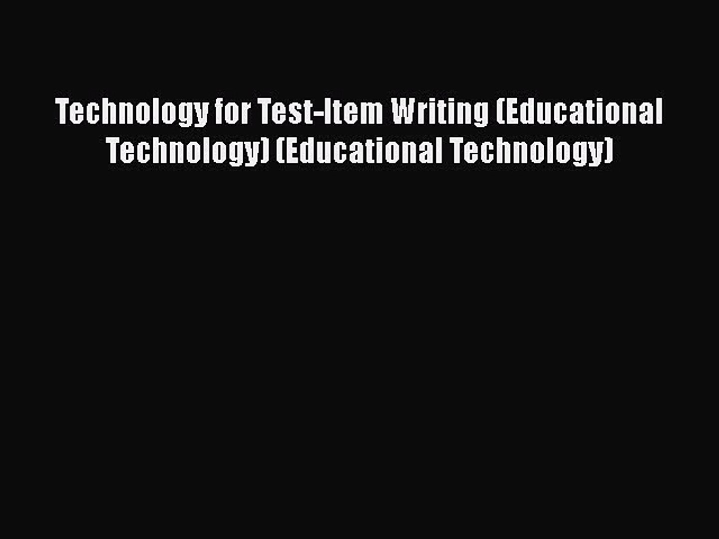 ⁣Read Technology for Test-Item Writing (Educational Technology) (Educational Technology) Ebook