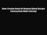 Read Dover Creative Haven Art Nouveau Animal Designs Coloring Book (Adult Coloring) Ebook Free