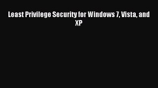 Download Least Privilege Security for Windows 7 Vista and XP PDF Online