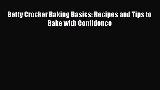 [PDF] Betty Crocker Baking Basics: Recipes and Tips to Bake with Confidence Download Full Ebook