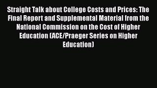 Read Straight Talk about College Costs and Prices: The Final Report and Supplemental Material