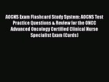 Read AOCNS Exam Flashcard Study System: AOCNS Test Practice Questions & Review for the ONCC