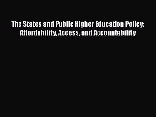 Read The States and Public Higher Education Policy: Affordability Access and Accountability