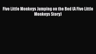 [PDF] Five Little Monkeys Jumping on the Bed (A Five Little Monkeys Story) Read Online