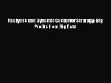Read Analytics and Dynamic Customer Strategy: Big Profits from Big Data Ebook Free
