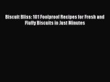 [PDF] Biscuit Bliss: 101 Foolproof Recipes for Fresh and Fluffy Biscuits in Just Minutes Read