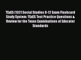 Read TExES (132) Social Studies 8-12 Exam Flashcard Study System: TExES Test Practice Questions