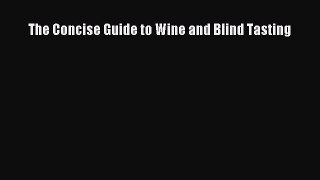 [PDF] The Concise Guide to Wine and Blind Tasting Download Full Ebook