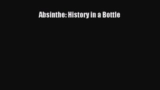 [PDF] Absinthe: History in a Bottle Read Online