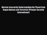 Read Nuclear Insecurity: Understanding the Threat from Rogue Nations and Terrorists (Praeger