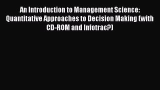 Download An Introduction to Management Science: Quantitative Approaches to Decision Making