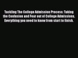 Read Tackling The College Admission Process: Taking the Confusion and Fear out of College Admissions.