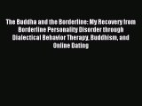 Download The Buddha and the Borderline: My Recovery from Borderline Personality Disorder through