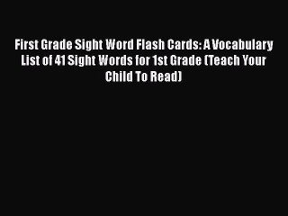 Read First Grade Sight Word Flash Cards: A Vocabulary List of 41 Sight Words for 1st Grade