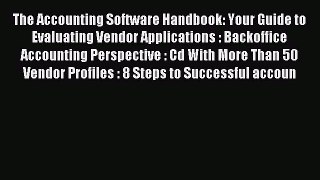 Read The Accounting Software Handbook: Your Guide to Evaluating Vendor Applications : Backoffice