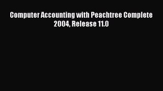 Read Computer Accounting with Peachtree Complete 2004 Release 11.0 PDF Online