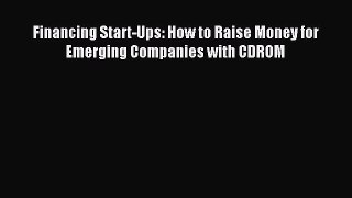 Read Financing Start-Ups: How to Raise Money for Emerging Companies with CDROM Ebook Free
