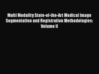 Read Multi Modality State-of-the-Art Medical Image Segmentation and Registration Methodologies: