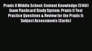 Read Praxis II Middle School: Content Knowledge (5146) Exam Flashcard Study System: Praxis