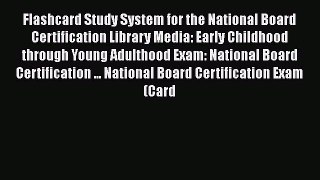 Read Flashcard Study System for the National Board Certification Library Media: Early Childhood