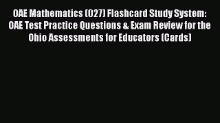 Read OAE Mathematics (027) Flashcard Study System: OAE Test Practice Questions & Exam Review