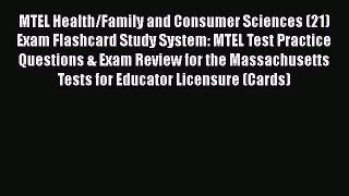 Read MTEL Health/Family and Consumer Sciences (21) Exam Flashcard Study System: MTEL Test Practice