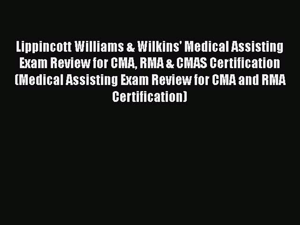 Read Lippincott Williams & Wilkins' Medical Assisting Exam Review for CMA RMA & CMAS Certification