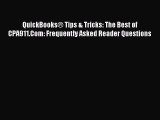 Read QuickBooksÂ® Tips & Tricks: The Best of CPA911.Com: Frequently Asked Reader Questions PDF
