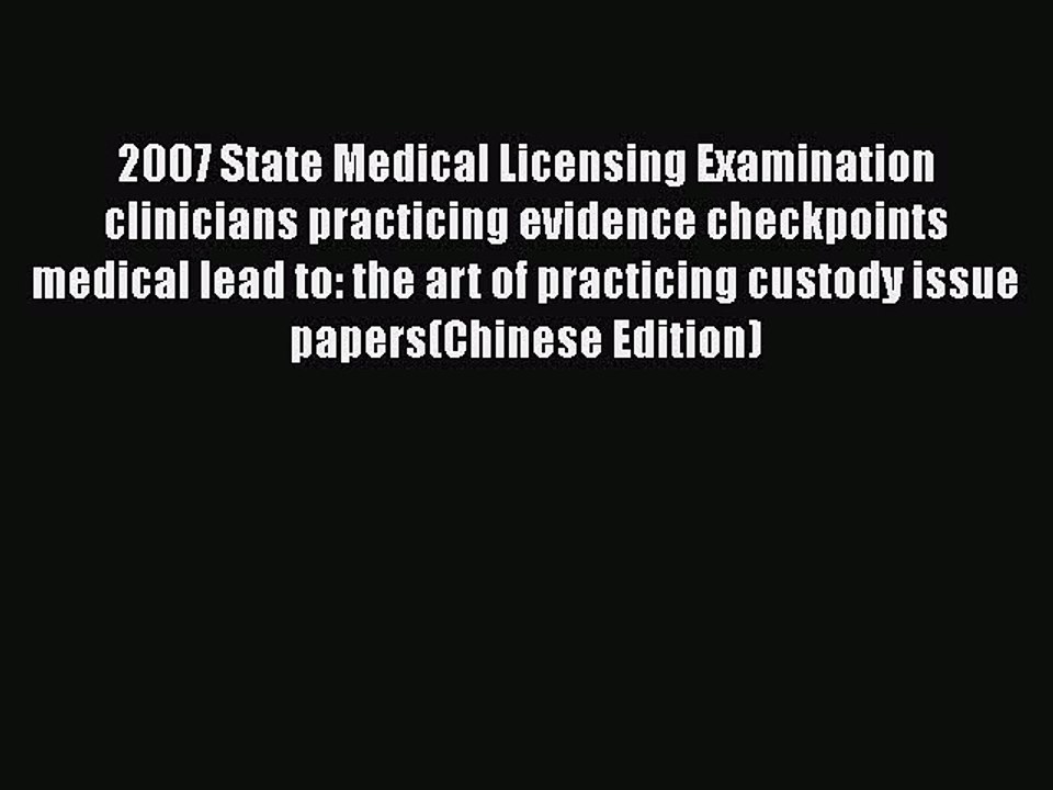 Read 2007 State Medical Licensing Examination clinicians practicing evidence checkpoints medical