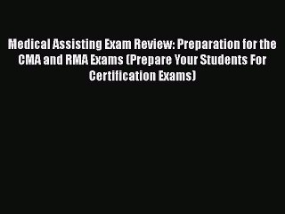 Read Medical Assisting Exam Review: Preparation for the CMA and RMA Exams (Prepare Your Students